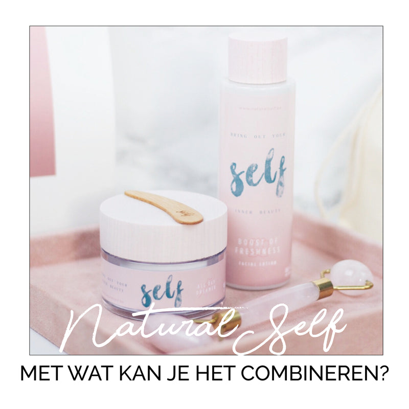 Natural Self Skincare en met wat je het best combineert